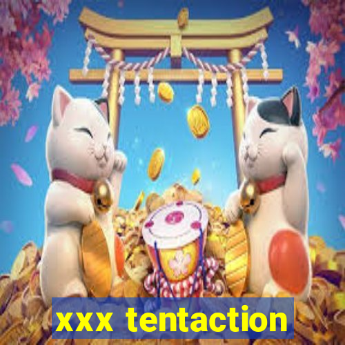 xxx tentaction